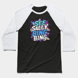 SEE SALLY BINGE BING Baseball T-Shirt